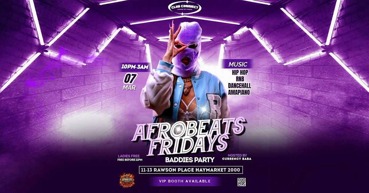 CLUB CONNECT- AFROBEATS FRIDAYS -BADDIES PARTY