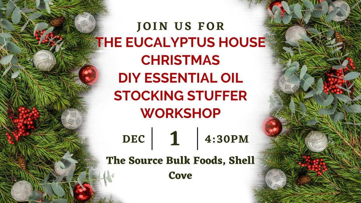 The Eucalyptus House Christmas\nDIY Essential Oil Stocking Stuffer Workshop