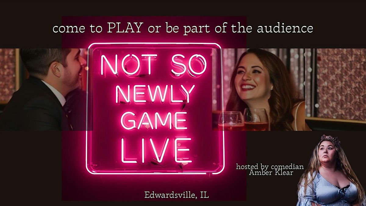 Come to Play: Not So Newlywed Game LIVE in Edwardsville, IL
