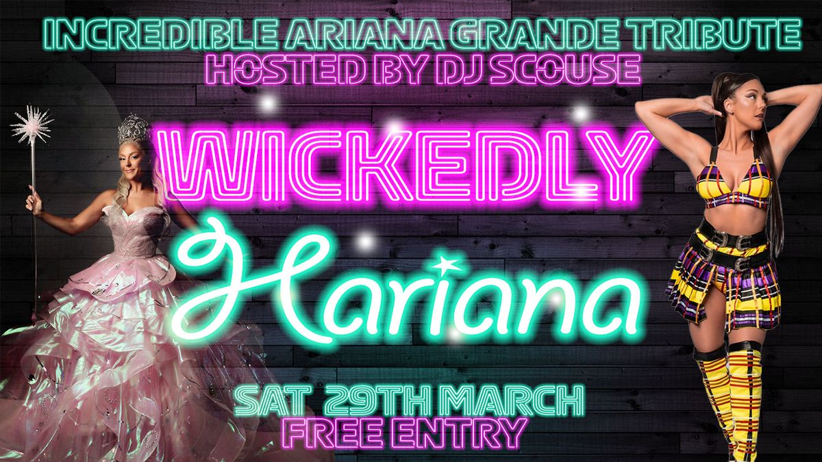 Wickedly Hariana INCREDIBLE Ariana Grande Tribute FREE ENTRY hosted by DJ Scouse