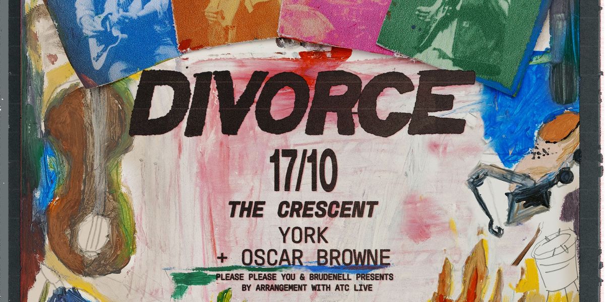 Divorce + Oscar Browne - The Crescent, York