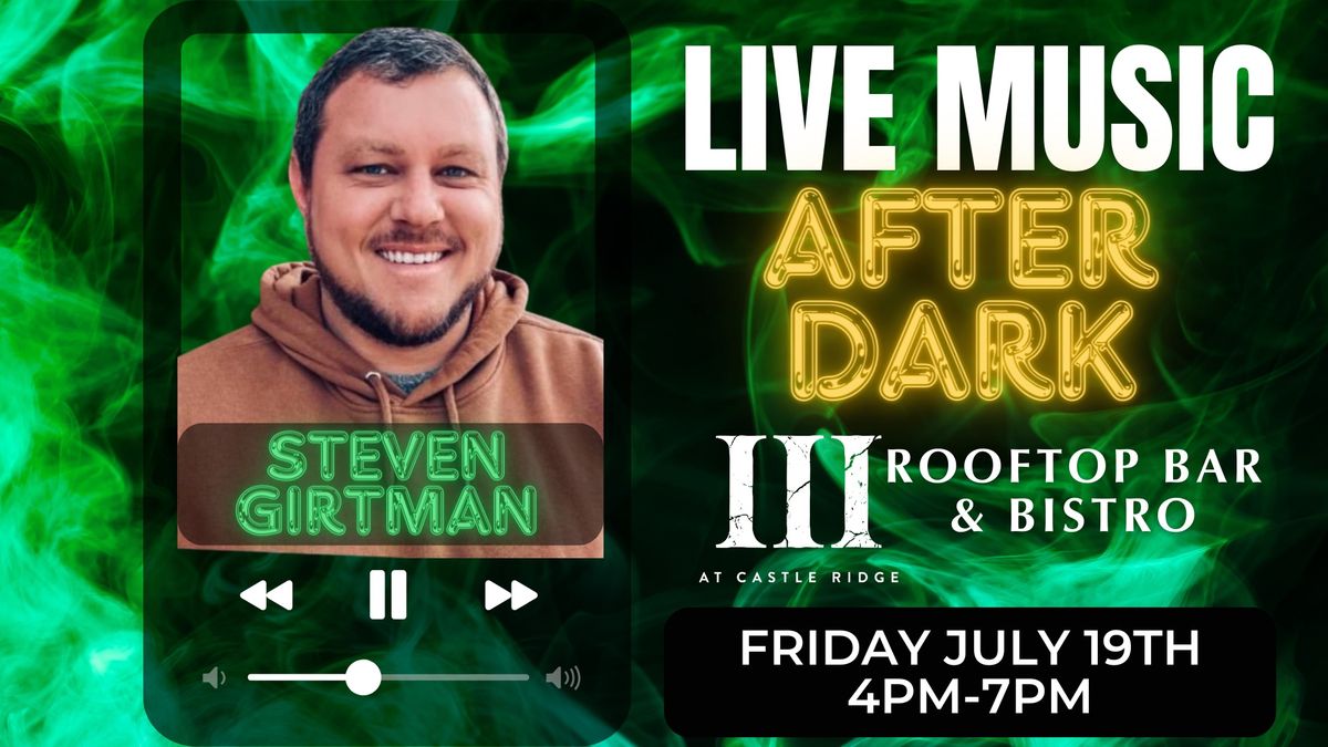 LIVE MUSIC AFTER DARK | III Rooftop Bar & Bistro Featuring Steven Girtman 