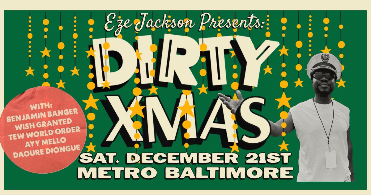 EZE JACKSON'S DIRTY XMAS @ Metro Baltimore 