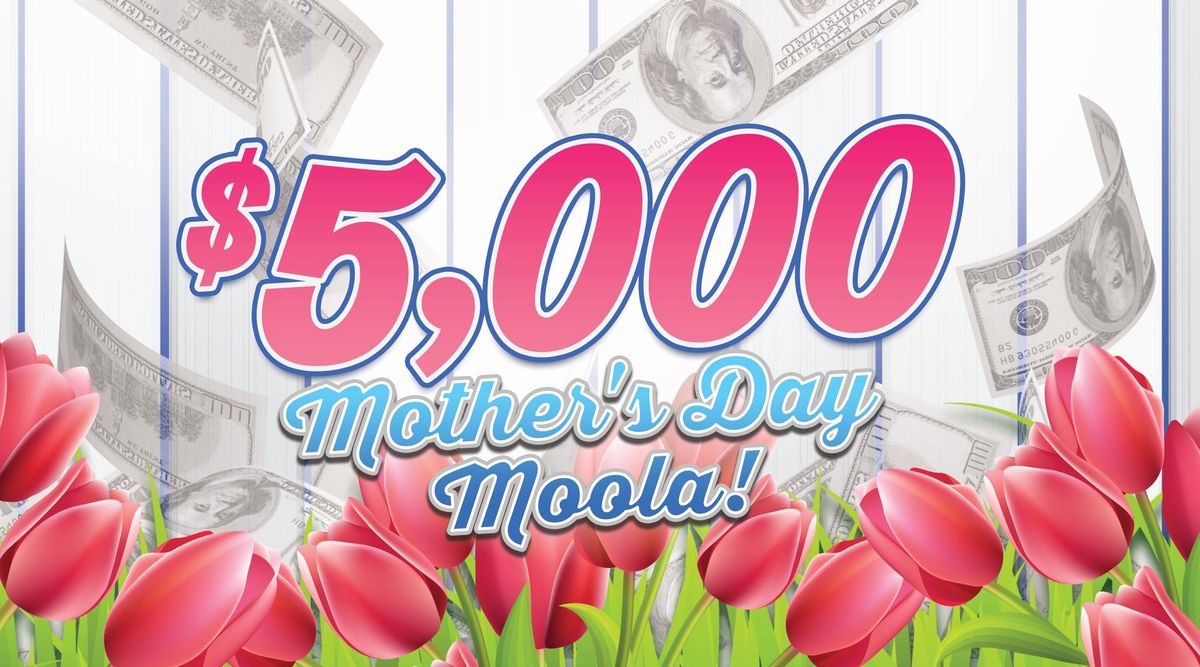 $5,000 Mother's Day Moola