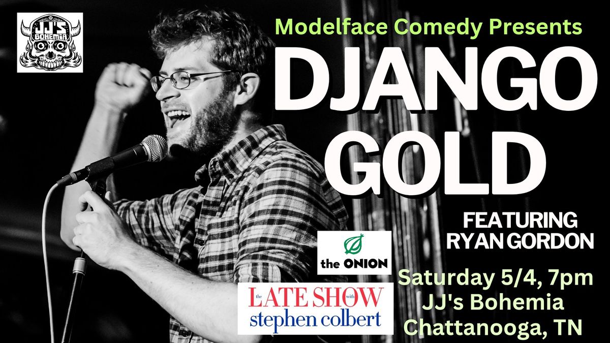 Modelface Comedy Presents Django Gold at JJ's Bohemia