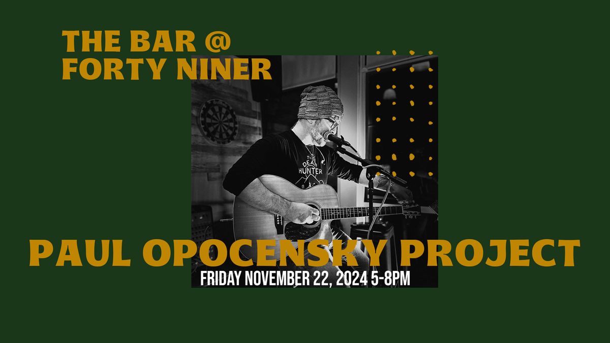 LIVE MUSIC - Paul Opocensky Project - The Bar @ Forty Niner