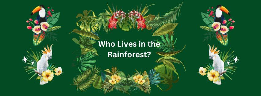 Who Lives in the Rainforest? (4K-Grade 5)