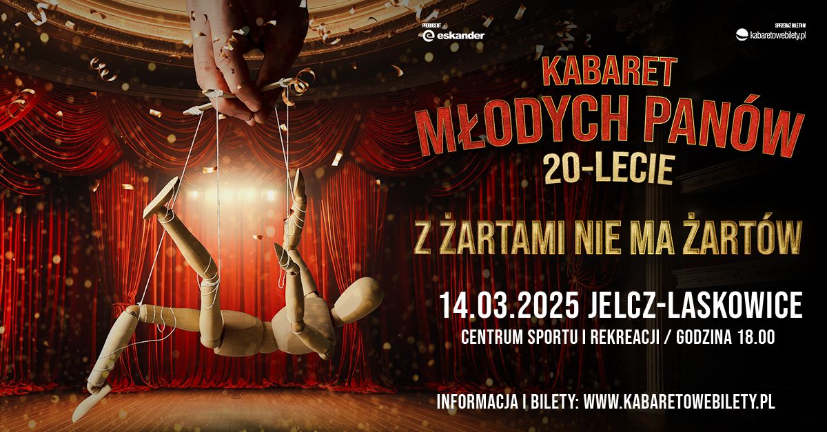 14.03.2025 Jelcz-Laskowice \u2022 Kabaret M\u0142odych Pan\u00f3w - Z \u017cartami nie ma \u017cart\u00f3w - 20 lecie