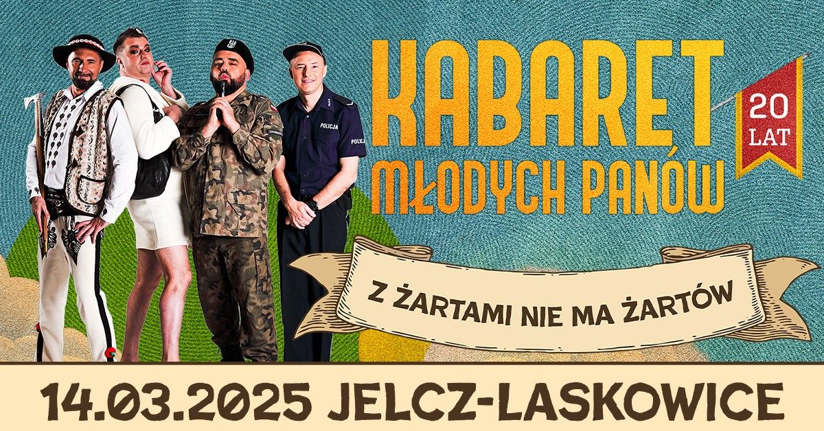 14.03.2025 Jelcz-Laskowice \u2022 Kabaret M\u0142odych Pan\u00f3w - Z \u017cartami nie ma \u017cart\u00f3w - 20 lecie