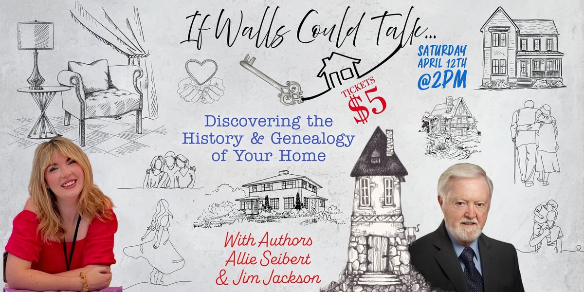 If Walls Could Talk... Discovering the History & Genealogy of Your Home