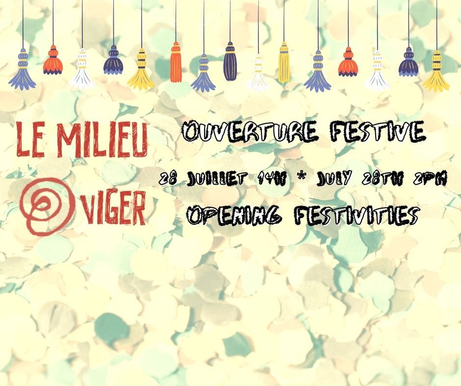 OUVERTURE * LE MILIEU VIGER * OPENING