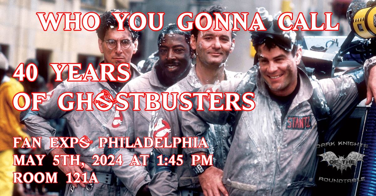 Who You Gonna Call: 40 Years of Ghostbusters