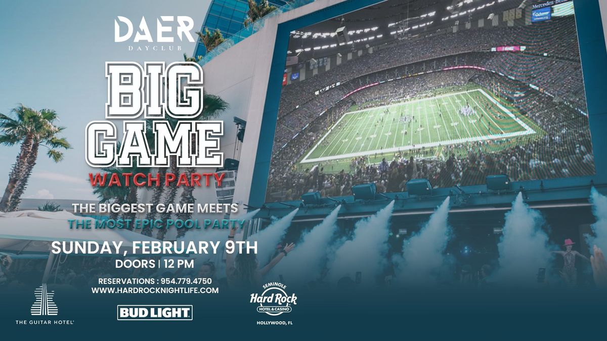 Big Game Watch Party | DAER Dayclub - Hard Rock Holly