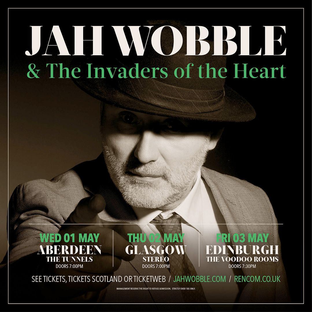 Jah Wobble & The Invaders of the Heart \/ The Voodoo Rooms \/ Edinburgh \/ 03.05.24