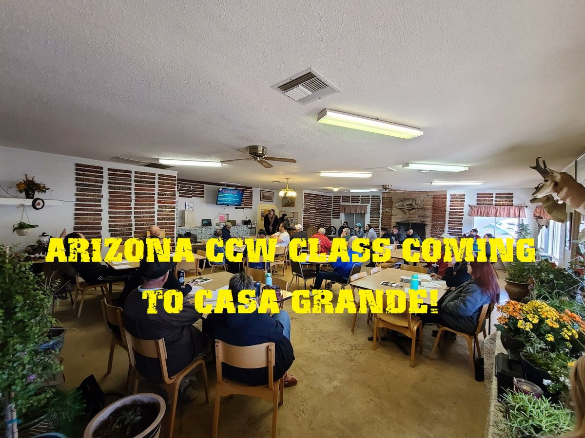 "Arizona CCW Class Coming to Casa Grande Friday, January 3 - 6:00 PM to 10:00 PM" 