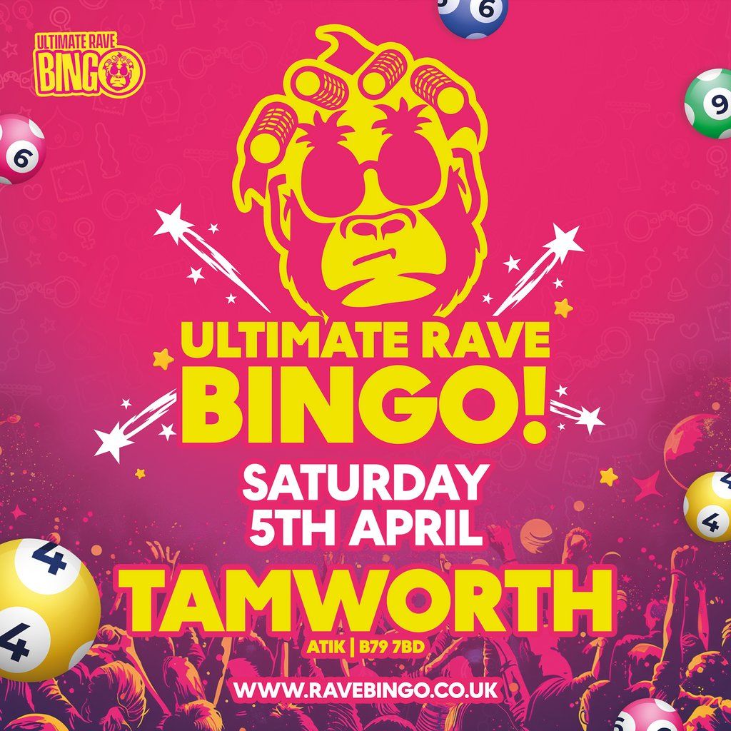 Ultimate  Rave Bingo \/\/ Tamworth \/\/ Saturday 5th April