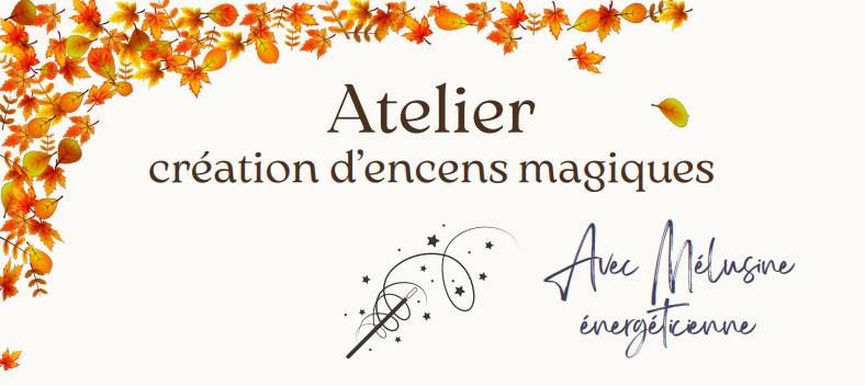 Atelier ''cr\u00e9ation d'encens magiques" avec M\u00e9lusine 