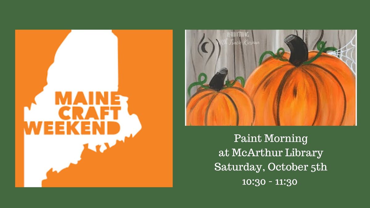 Maine Craft Weekend: Paint Morning!