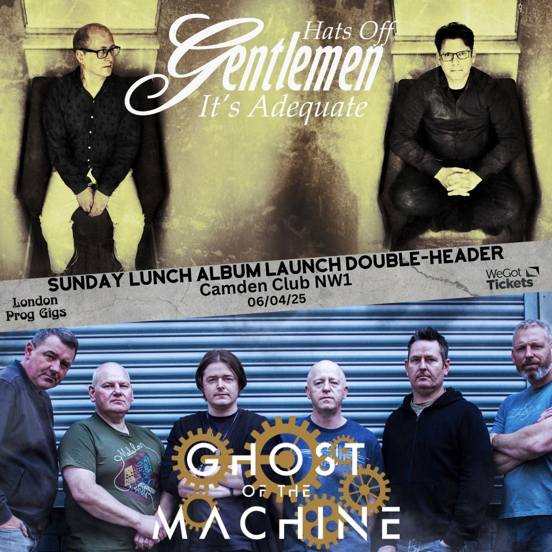 HATS OFF GENTLEMEN IT'S ADEQUATE \/ GHOST OF THE MACHINE - SUNDAY LUNCH ALBUM LAUNCH