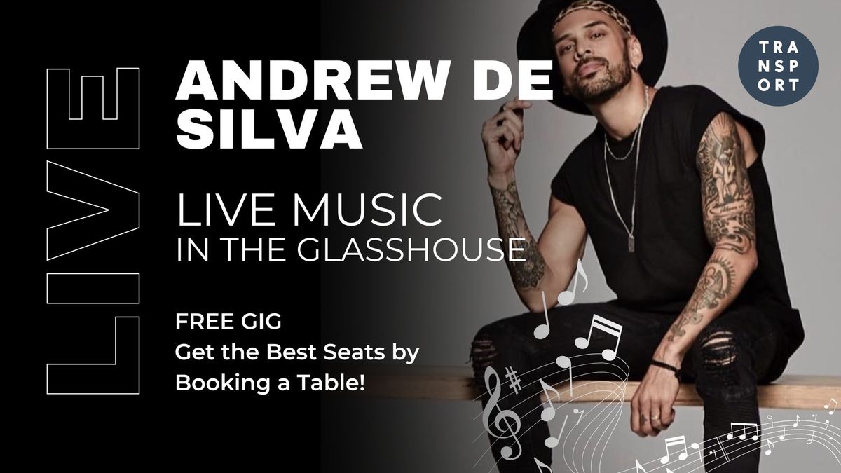 Andrew De Silva Live in the Glasshouse