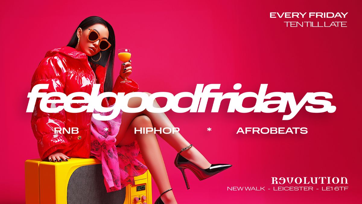 Feel Good Fridays\u00ae - Revolution Leicester 