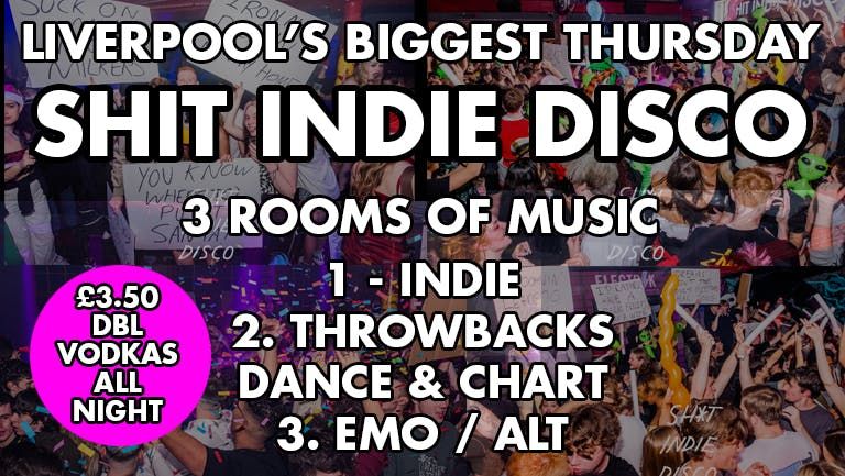 \ud83c\udf7b  SHINDIE \/ SHIT INDIE DISCO - WELCOME BACK TO LIVERPOOL PARTY - TWO ROOMS OF MUSIC  - Indie \/Pop \/ Dance \/ Throwbacks \/  - \u00a33.50 DOUBLES