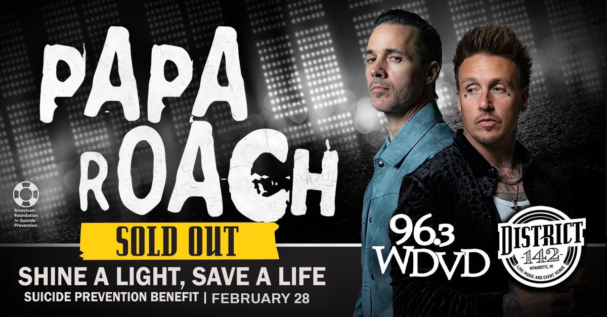 SOLD OUT - Papa Roach - Shine a Light, Save a Life  