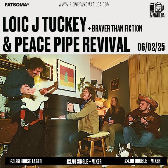 Loic J Tuckey &amp; Peace Pipe Revival + Braver Than Fiction