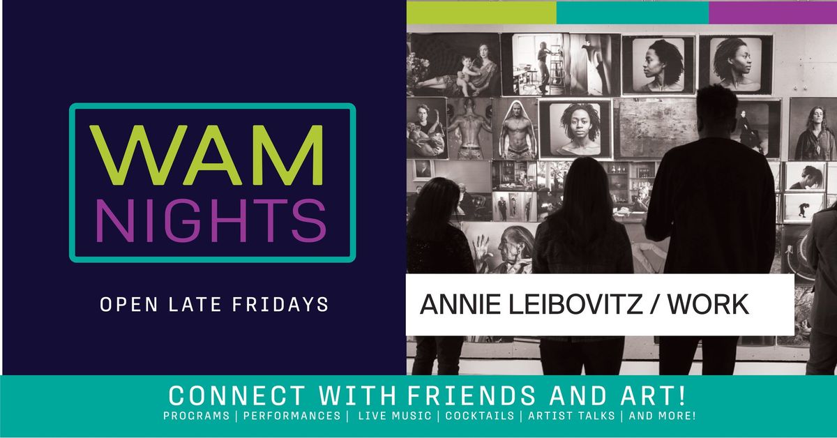 WAM Nights: Pop-up Bar & Conversation Starters with ANNIE LEIBOVITZ \/ WORK