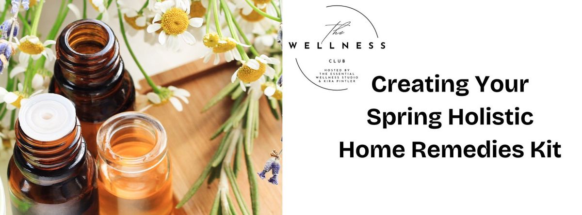 The Wellness Club - Creating your spring holistic home remedies kit