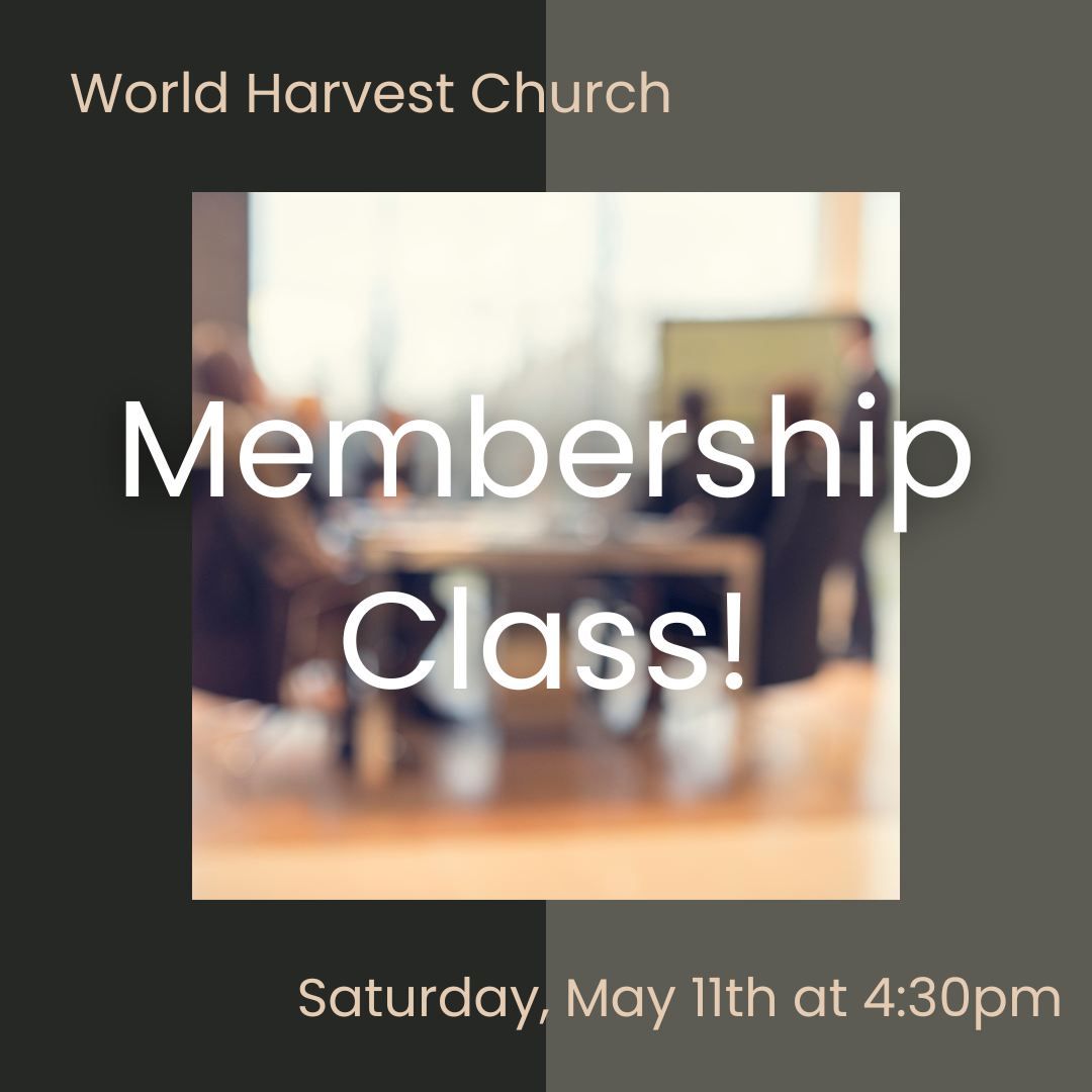 World Harvest Membership Class