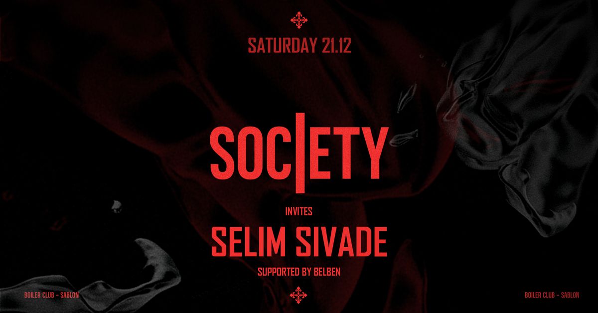  SOCIETY \u2719 INVITES SELIM SIVADE \u2719 SAT 21.12