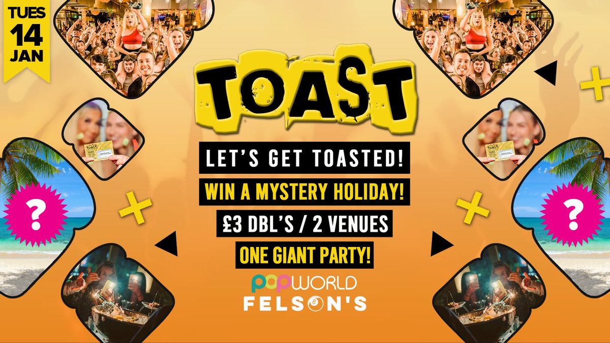 Toast \u2022 Win A Mystery Holiday \u2022 Popworld &amp; Felsons