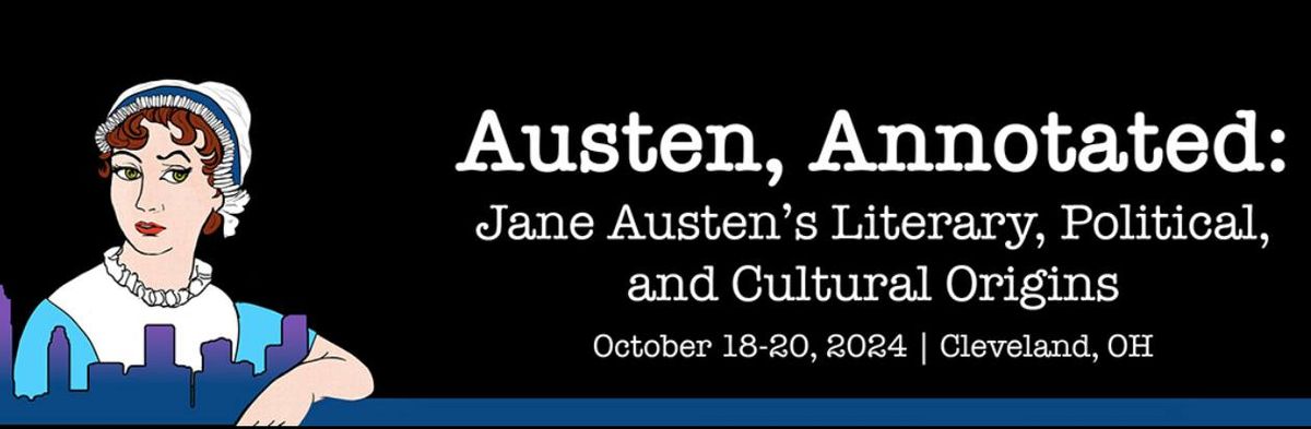 JASNA 2024 AGM: Austen, Annotated: Jane Austen's Literary, Political, and Cultural Origins