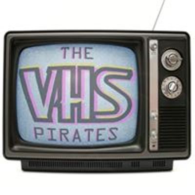 The VHS Pirates