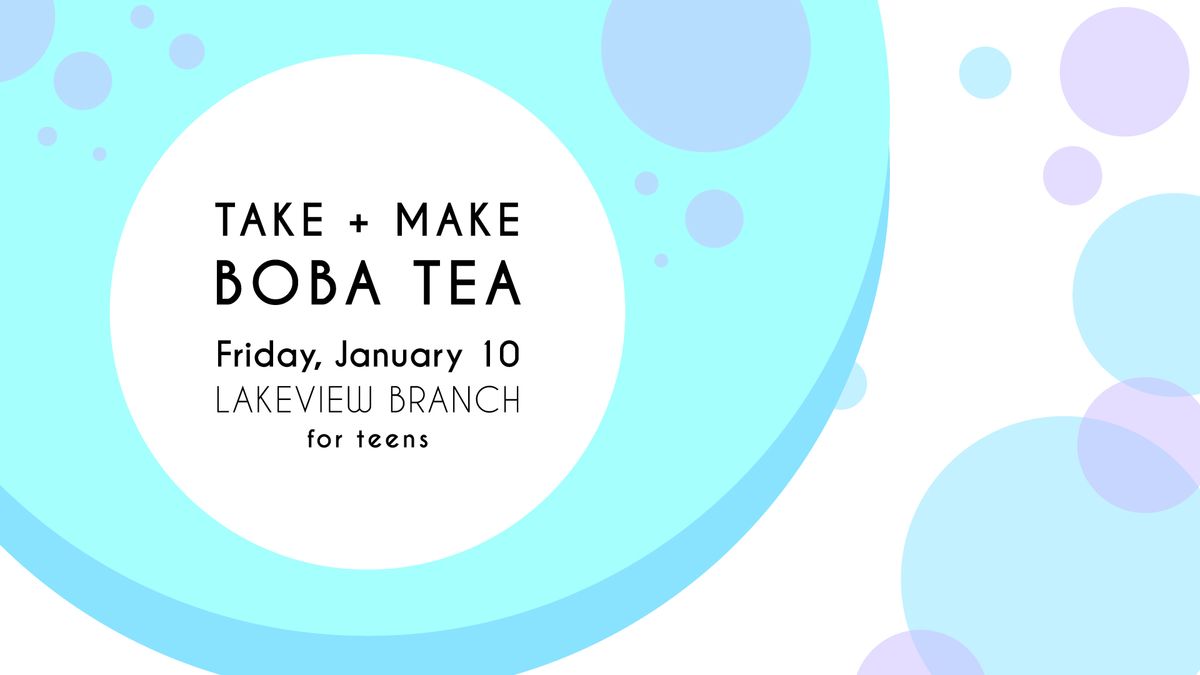 Take + Make Boba Tea @ Lakeview Branch 