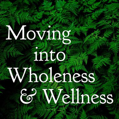 Moving Into Wholeness