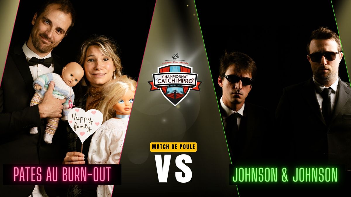 CATCH IMPRO : "P\u00e2tes au Burn-Out" vs "Johnson & Johnson"