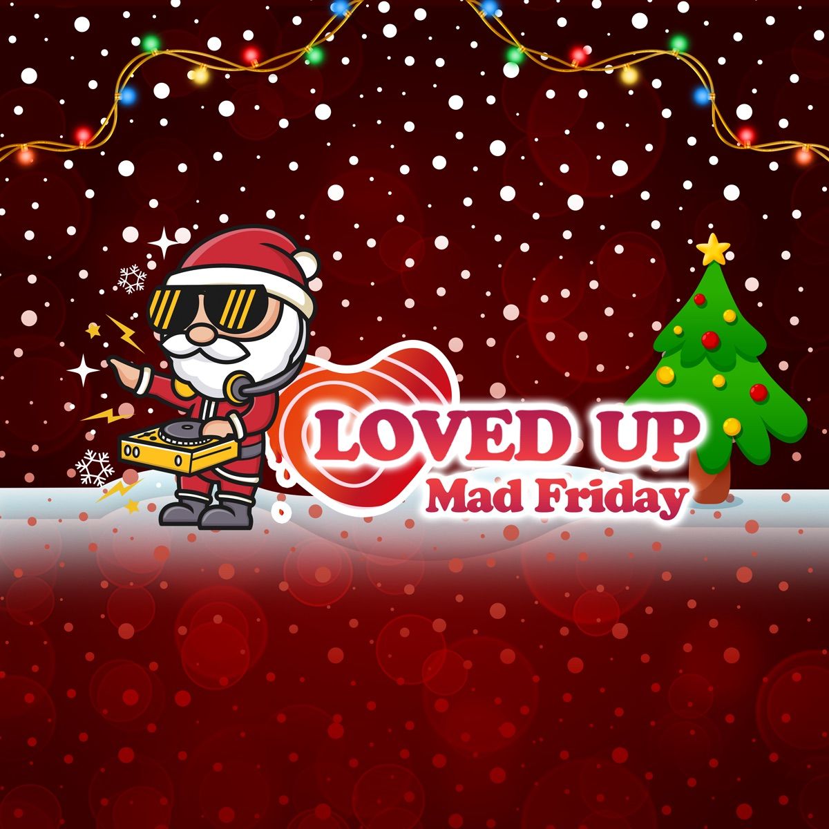 LOVED UP - Mad Friday! (20\/12\/2024)