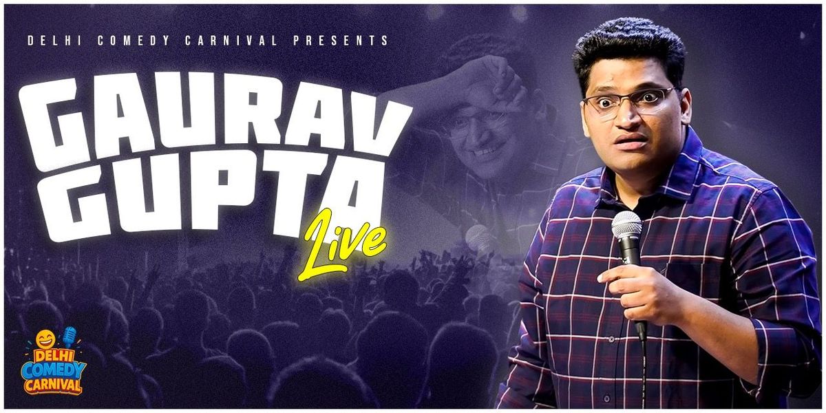Gaurav Gupta Live X Delhi Comedy Carnival
