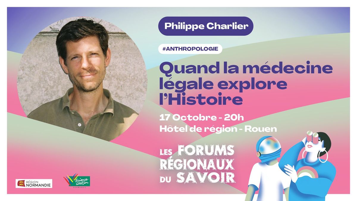 Conf\u00e9rence de Philippe Charlier - Quand la m\u00e9decine l\u00e9gale explore l'Histoire