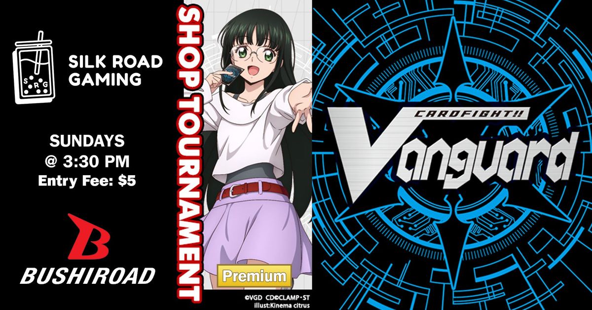 [Cardfight!! Vanguard] Weekly Shop Tournaments - Premium