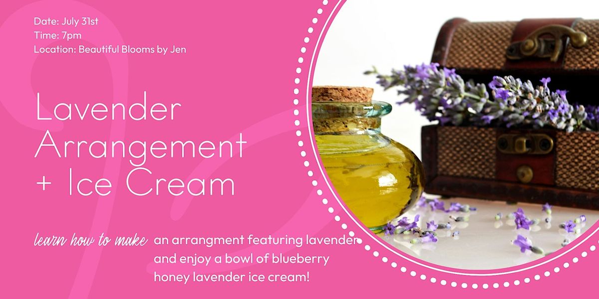 Lavender Flower Arrangement Design Class + Ice Cream!