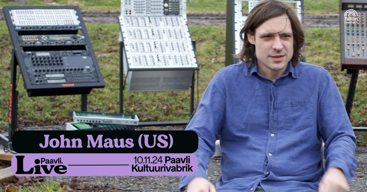 SOLD OUT \u2013 Paavli\u2024LIVE: John Maus (US)