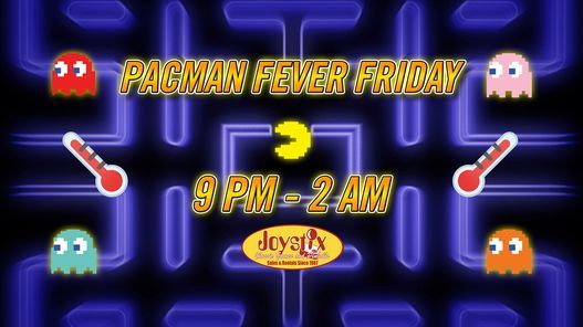 PacMan Fever Friday!