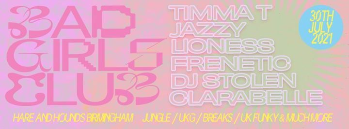 Bad Girls Club, Hare & Hounds: Timma T, Frenetic, Jazzy Lioness & more