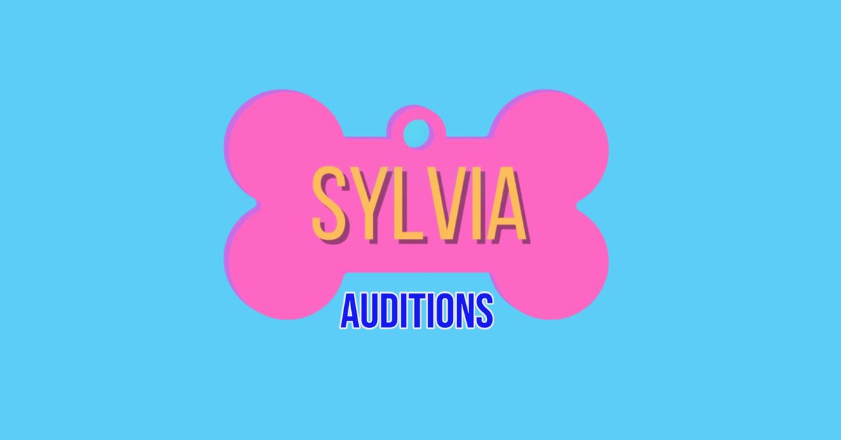 Sylvia - Open Auditions and Production Volunteer Opportunities