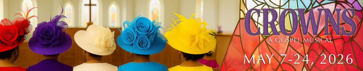 Crowns - A Gospel Musical at Cape Fear Regional Theatre