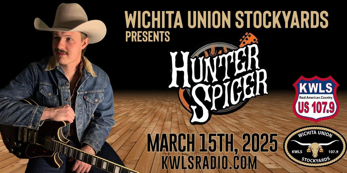 Hunter Spicer: LIVE at the Wichita Union Stockyards