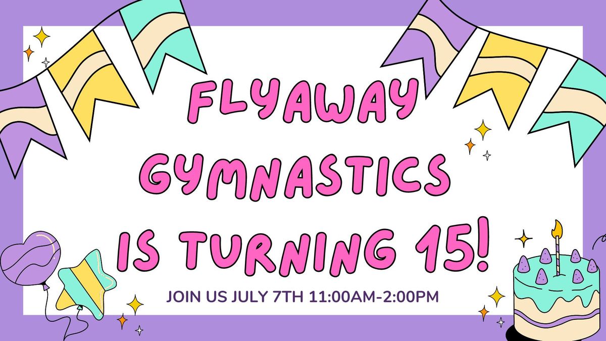 Flyaway Gymnastics is turning 15!